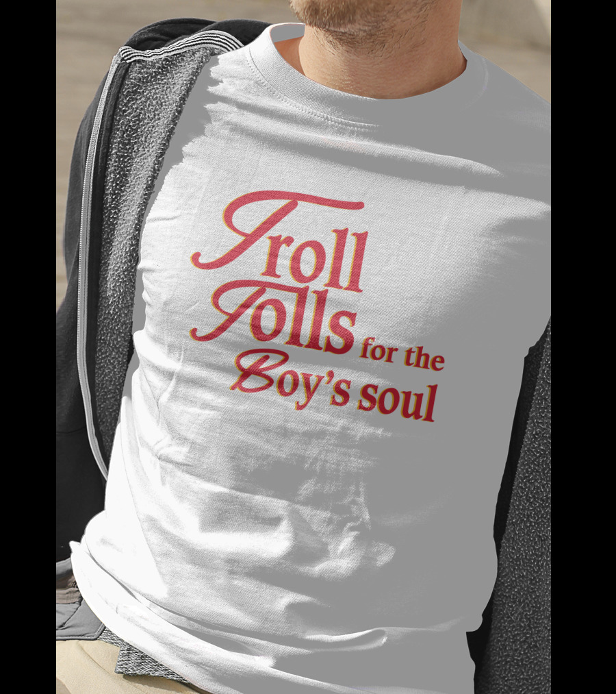 Troll Tolls For The Boy's Soul T-Shirt