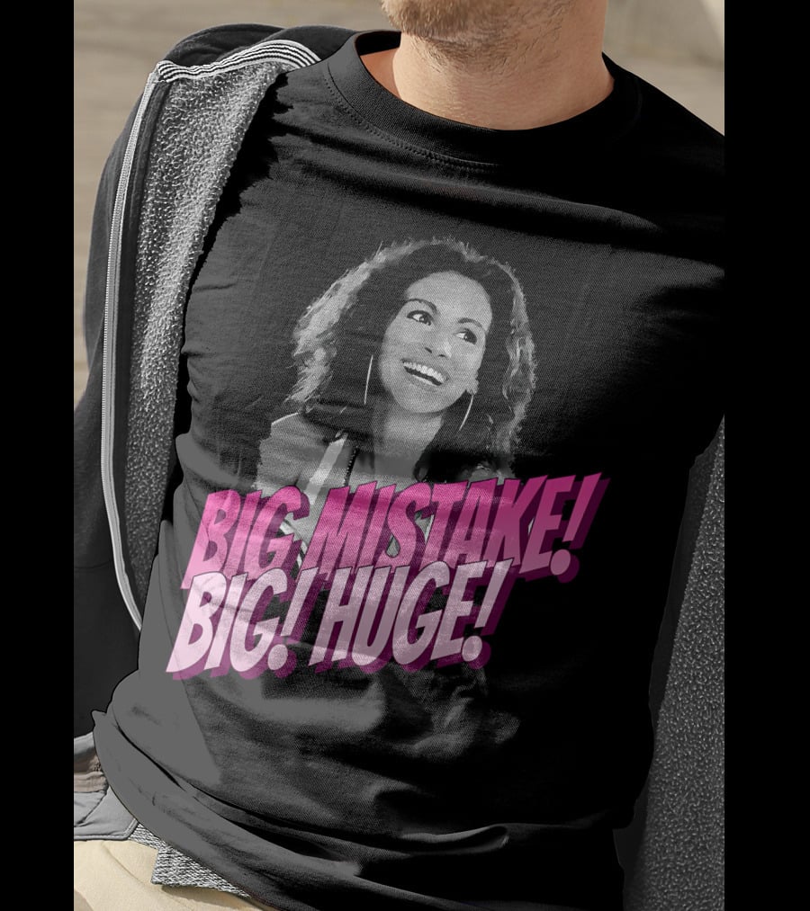 Big Mistake Big Huge Julia Roberts T-Shirt