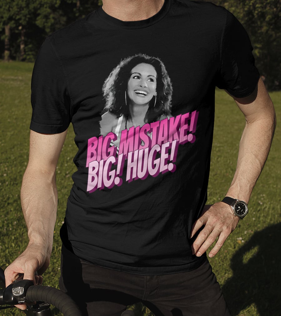 Big Mistake Big Huge Julia Roberts T-Shirt