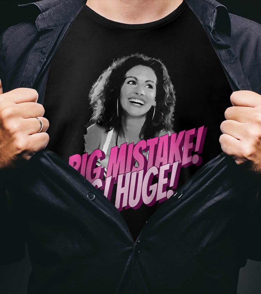 Big Mistake Big Huge Julia Roberts T-Shirt