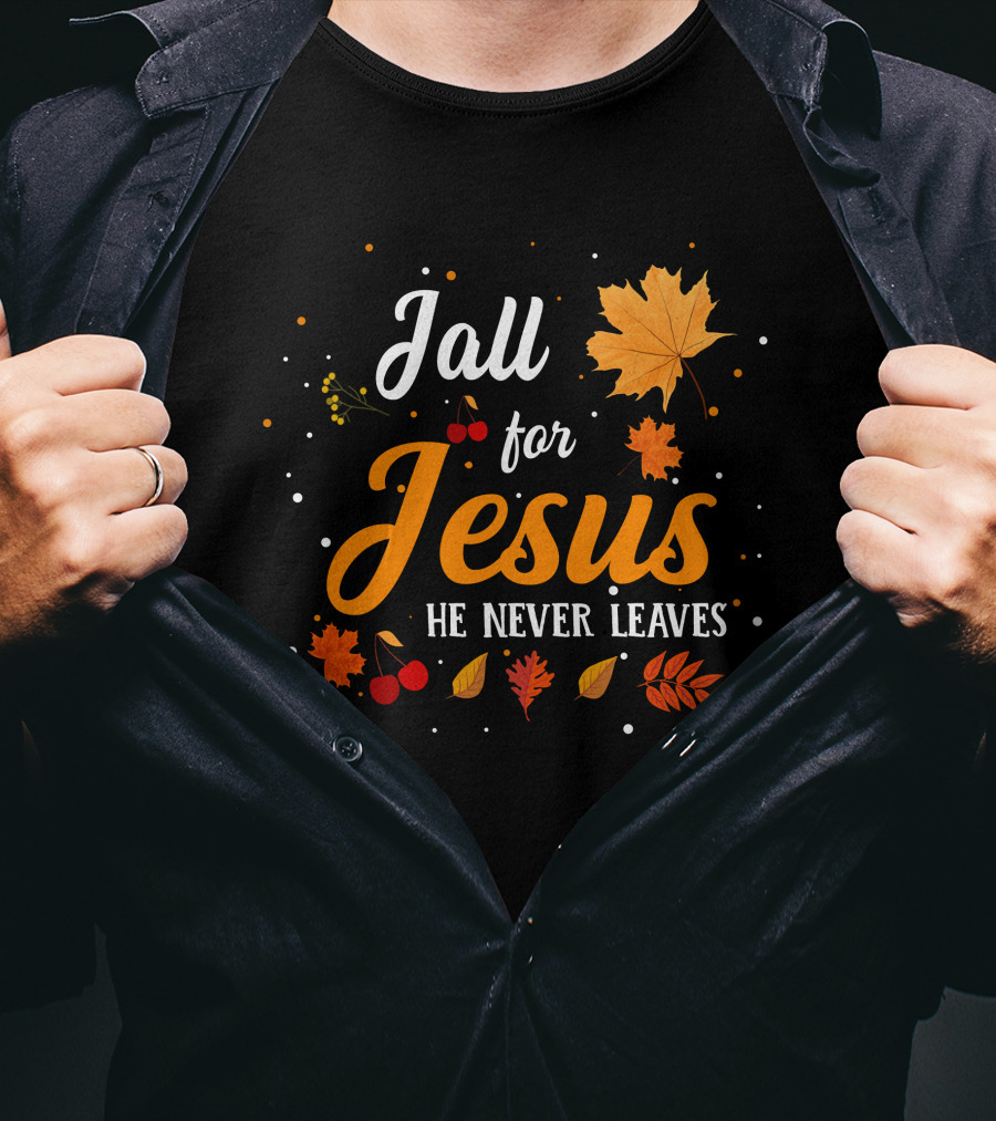 Fall For Jesus He Never Leaves Autumn Leaves And Berries T-Shirt