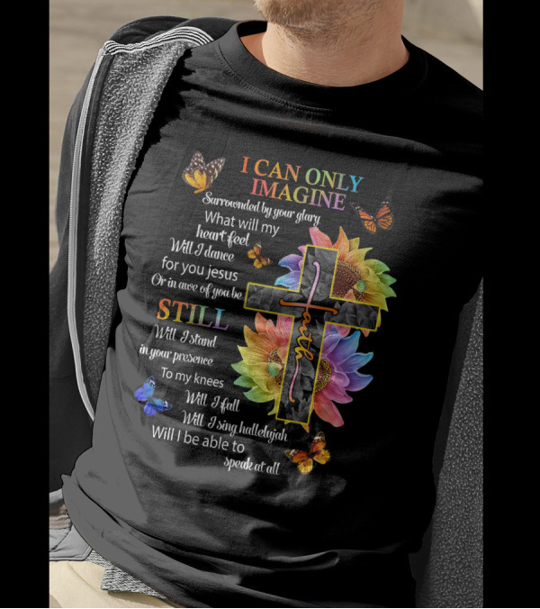 I Can Only Imagine Surrounded By Your Glory Colorful Faith And Butterflies T-Shirt