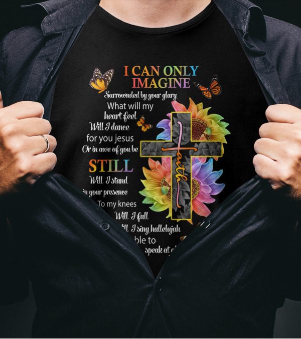I Can Only Imagine Surrounded By Your Glory Colorful Faith And Butterflies T-Shirt