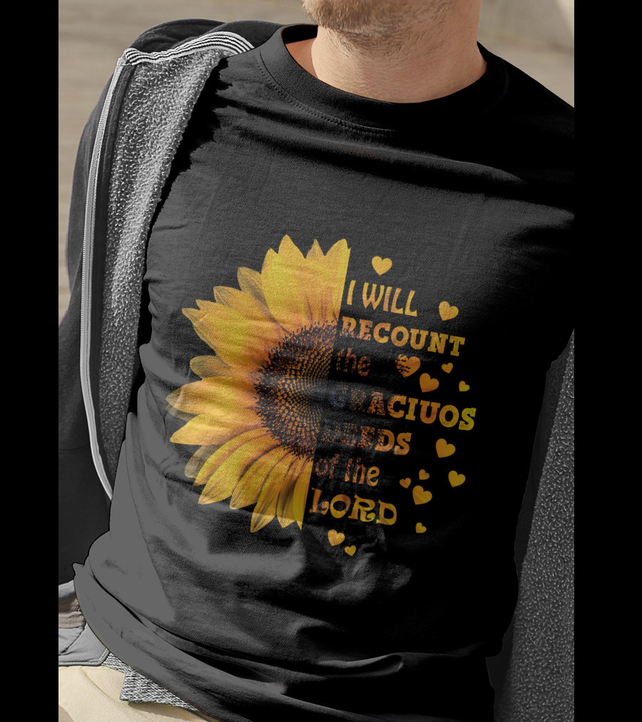 I Will Recount The Gracious Words Of The Lord Sunflower Hearts T-Shirt
