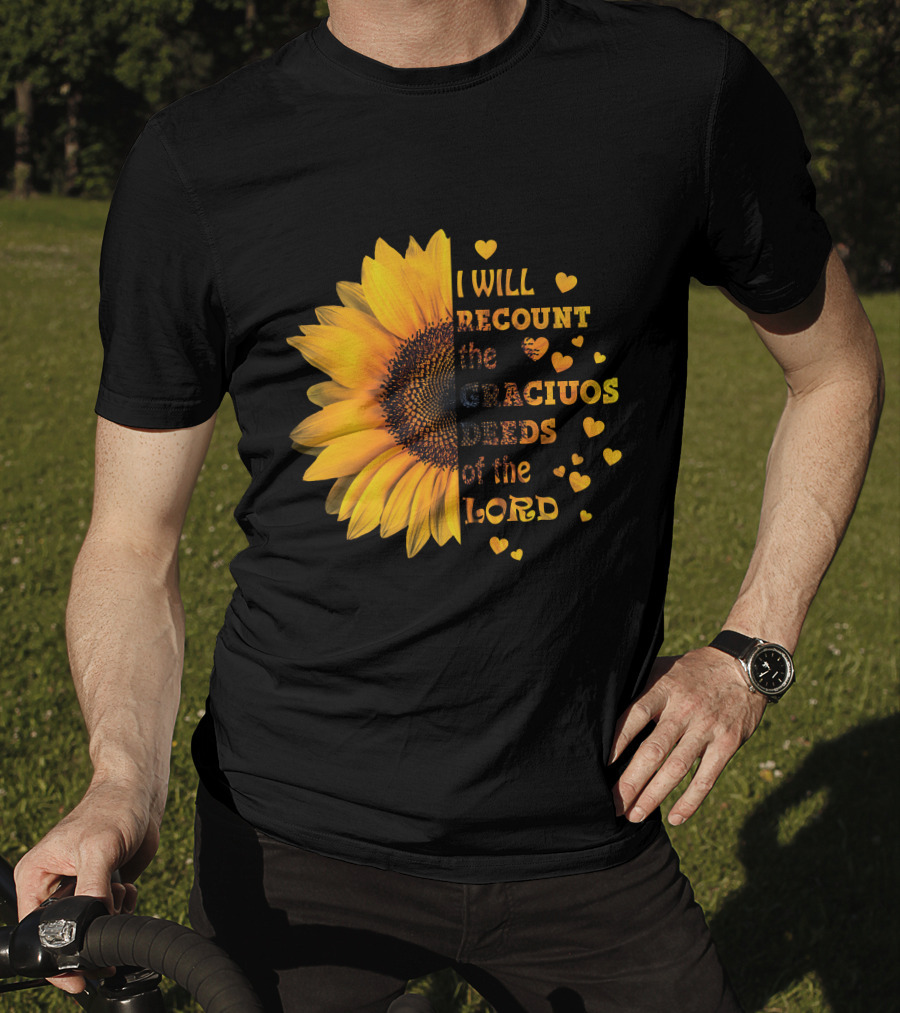 I Will Recount The Gracious Words Of The Lord Sunflower Hearts T-Shirt