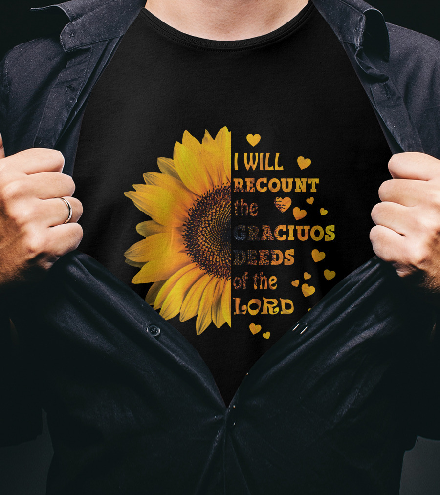 I Will Recount The Gracious Words Of The Lord Sunflower Hearts T-Shirt
