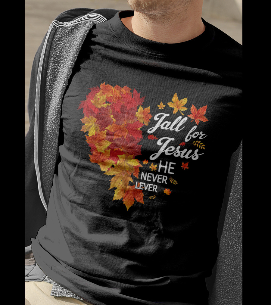 Fall For Jesus He Never Leaves Autumn Leaves Heart T-Shirt