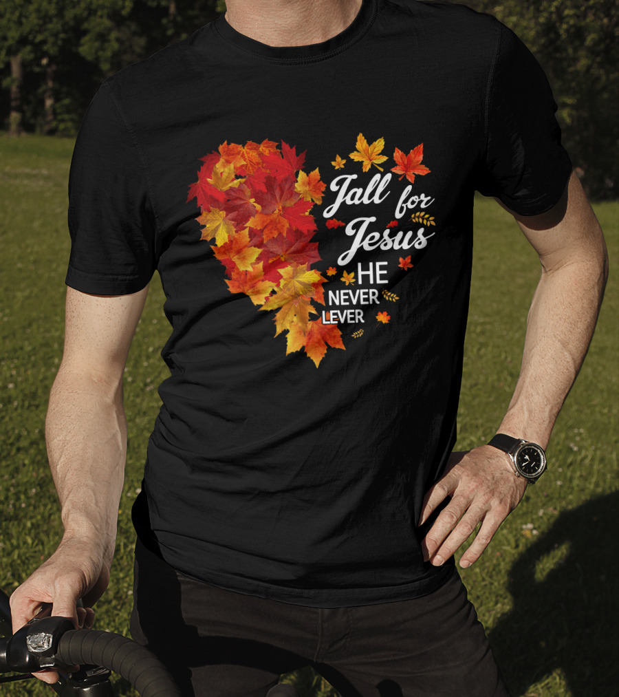 Fall For Jesus He Never Leaves Autumn Leaves Heart T-Shirt