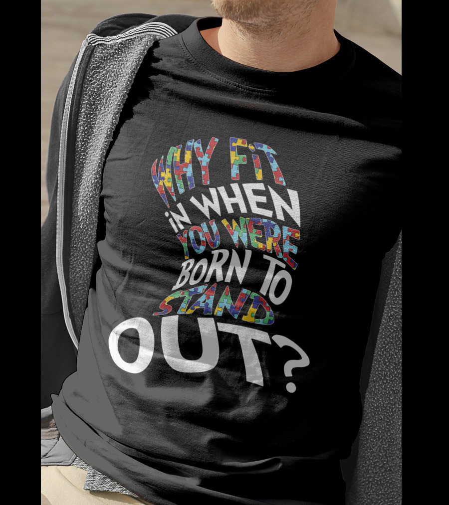 Why Fit In When You Were Born To Stand Out Puzzle T-Shirt