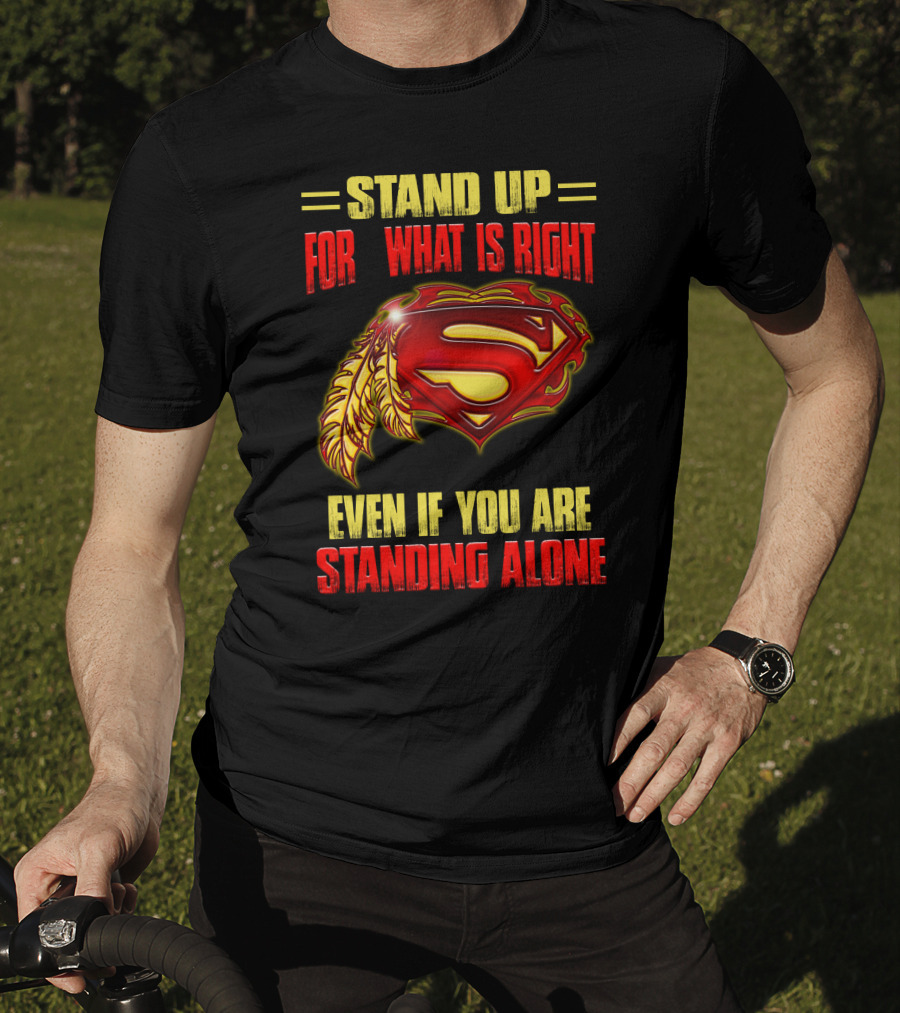 Stand Up For What Is Right Superman Feather Symbol Even If You Are Standing Alone T-Shirt