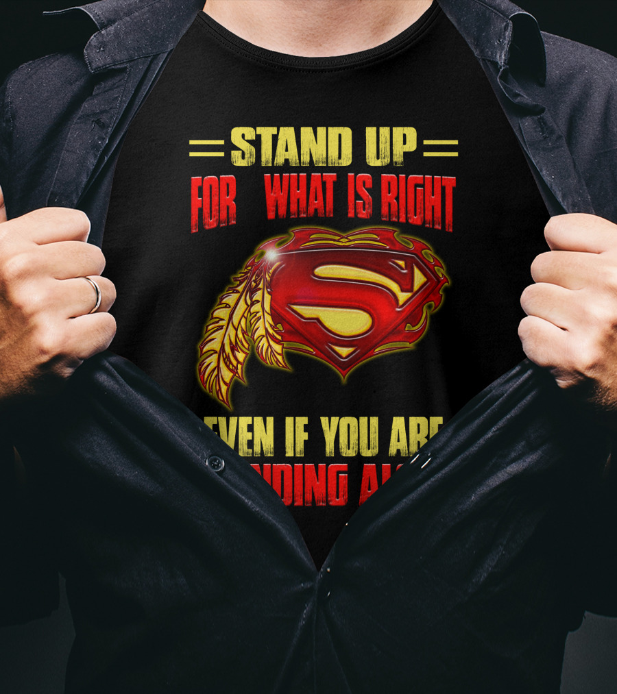Stand Up For What Is Right Superman Feather Symbol Even If You Are Standing Alone T-Shirt