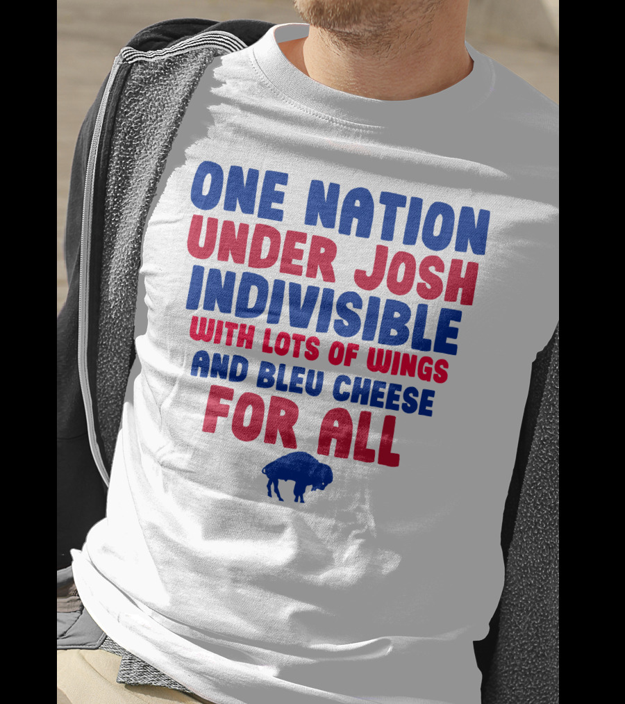 One Nation Under Josh Indivisible With Lots Of Wings And Bleu Cheese For All Buf T-Shirt
