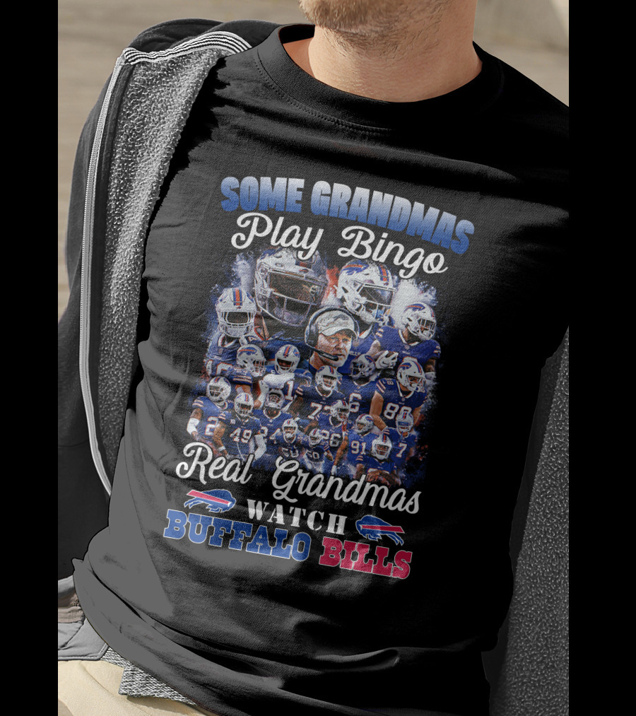 Some Grandmas Play Bingo Real Grandmas Watch Buffalo Bills T-Shirt