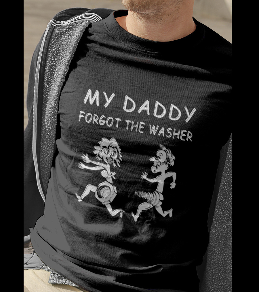 My Daddy Forgot The Washer T-Shirt