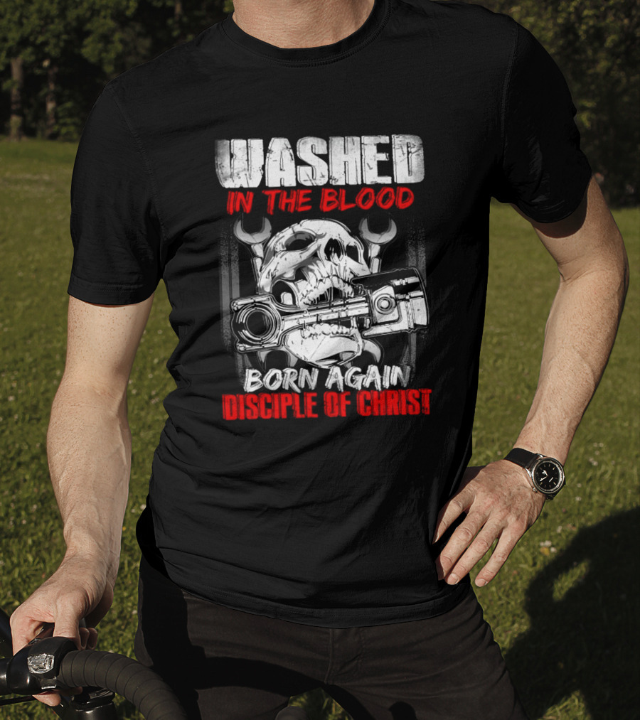 Washed IN The Blood Born Again Disciple Of Christ T-Shirt