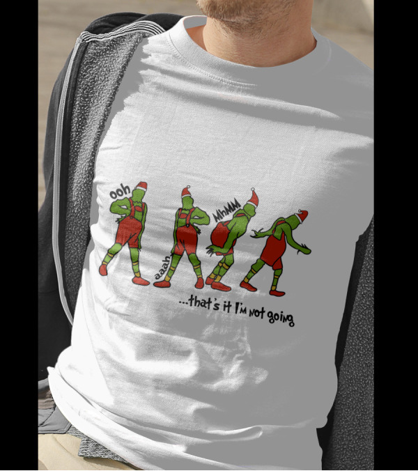 Ooh Aaah Mmm That's It I'm Not Going Holiday Dance Steps Santa Hat T-Shirt