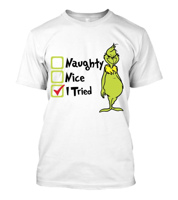 Grinch Naughty Nice I Tried Christmas Humor T-Shirt