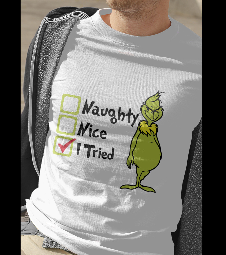 Grinch Naughty Nice I Tried Christmas Humor T-Shirt