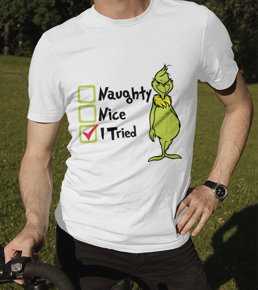 Grinch Naughty Nice I Tried Christmas Humor T-Shirt