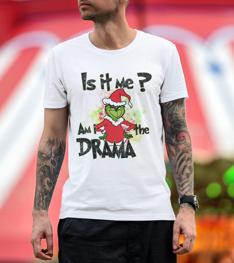 Is it Me Am I the Drama Grinch Christmas Santa Hat T-Shirt