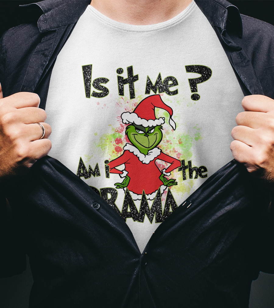 Is It Me Am I The Drama Grinch Christmas Santa Hat T-Shirt