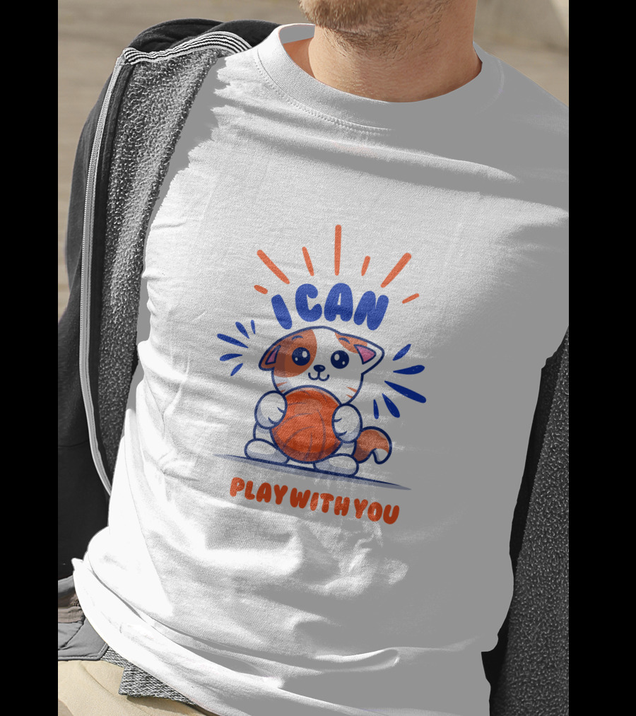 ICan Play With You Cat Holding Basketball T-Shirt