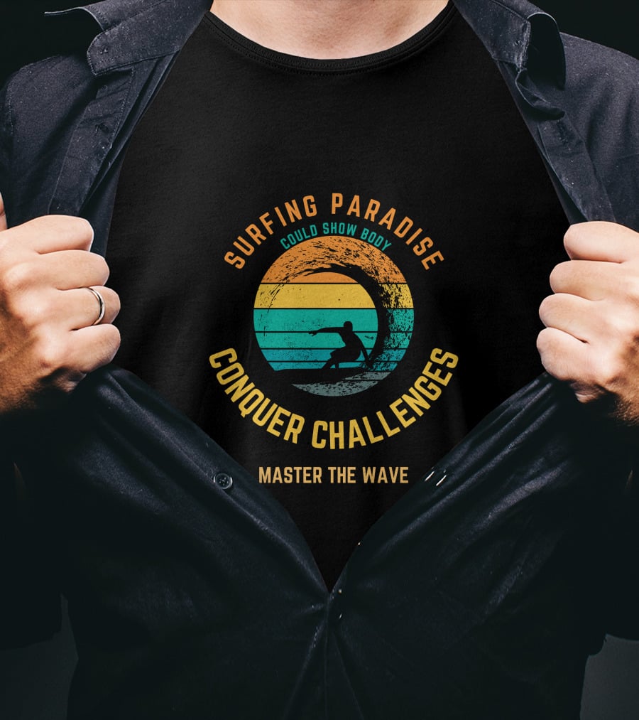 Surfing Paradise Conquer Challenges Master The Wave T-Shirt
