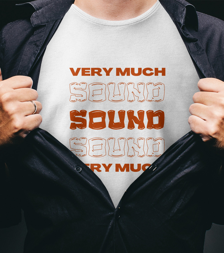 Very Much Sound Sound Sound Very Much T-Shirt