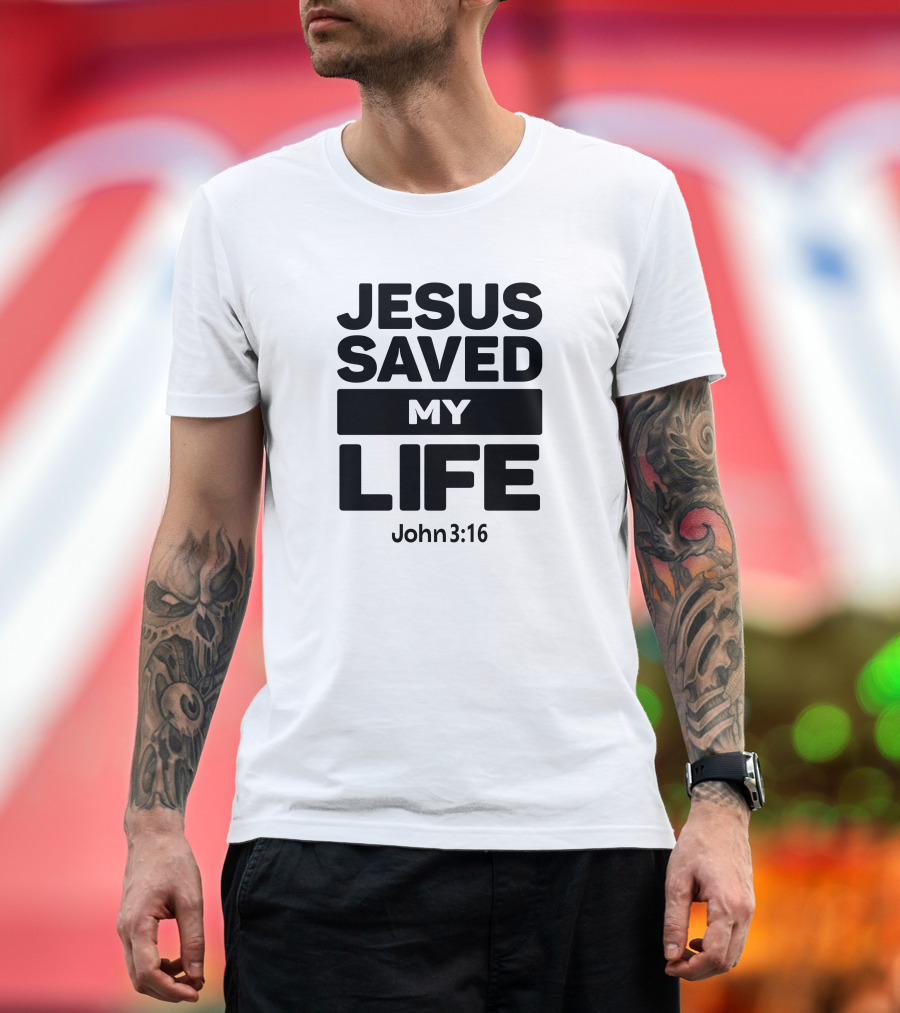 Jesus Saved My Life John 3:16 Christian Faith T-Shirt