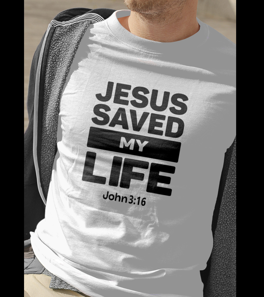 Jesus Saved My Life John 3:16 Christian Faith T-Shirt