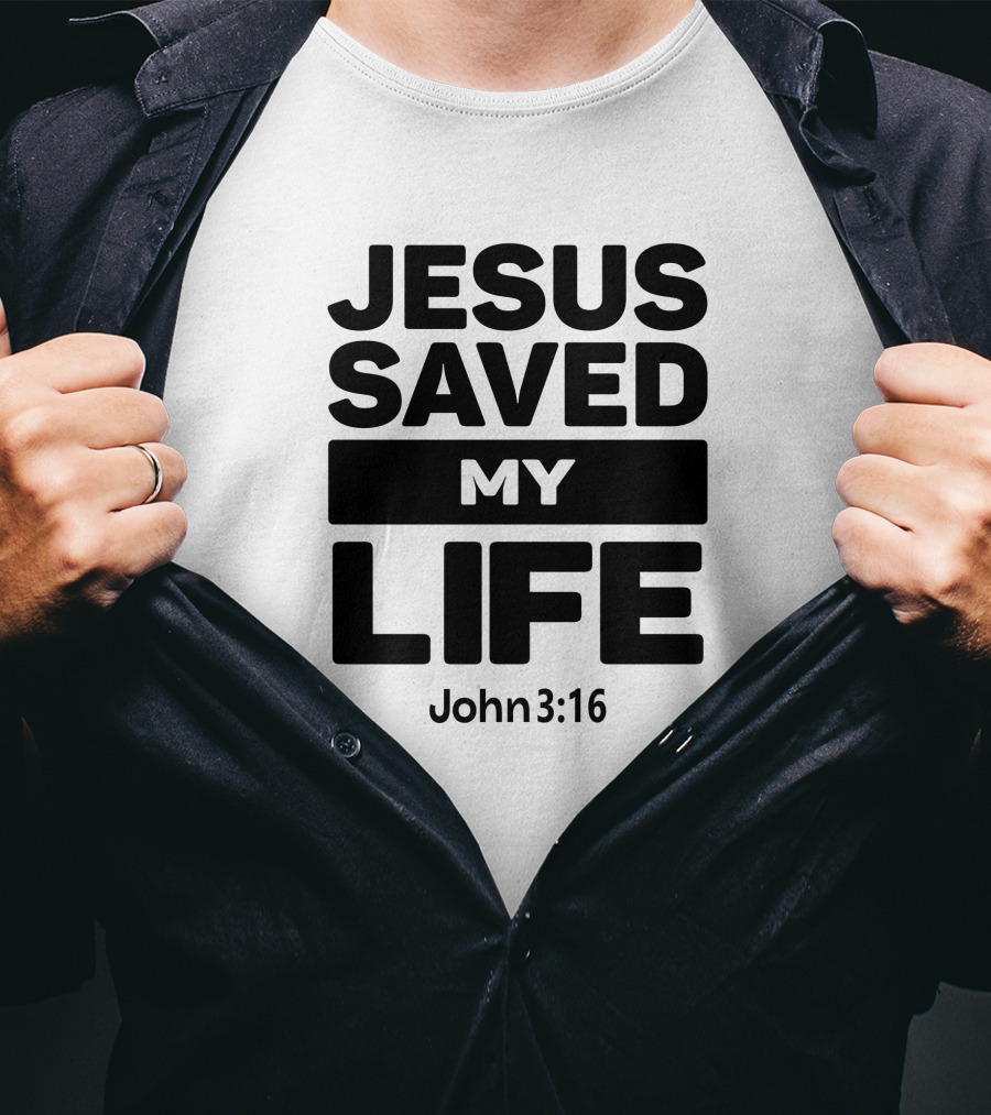 Jesus Saved My Life John 3:16 Christian Faith T-Shirt