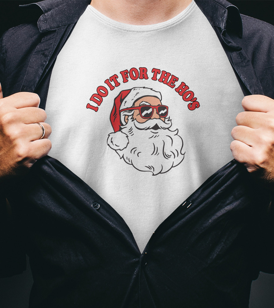 I Do It For The Ho'S Funny Santa With Sunglasses T-Shirt