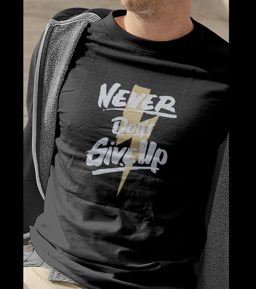 Never Don't Give Up Lightning Bolt Power T-Shirt