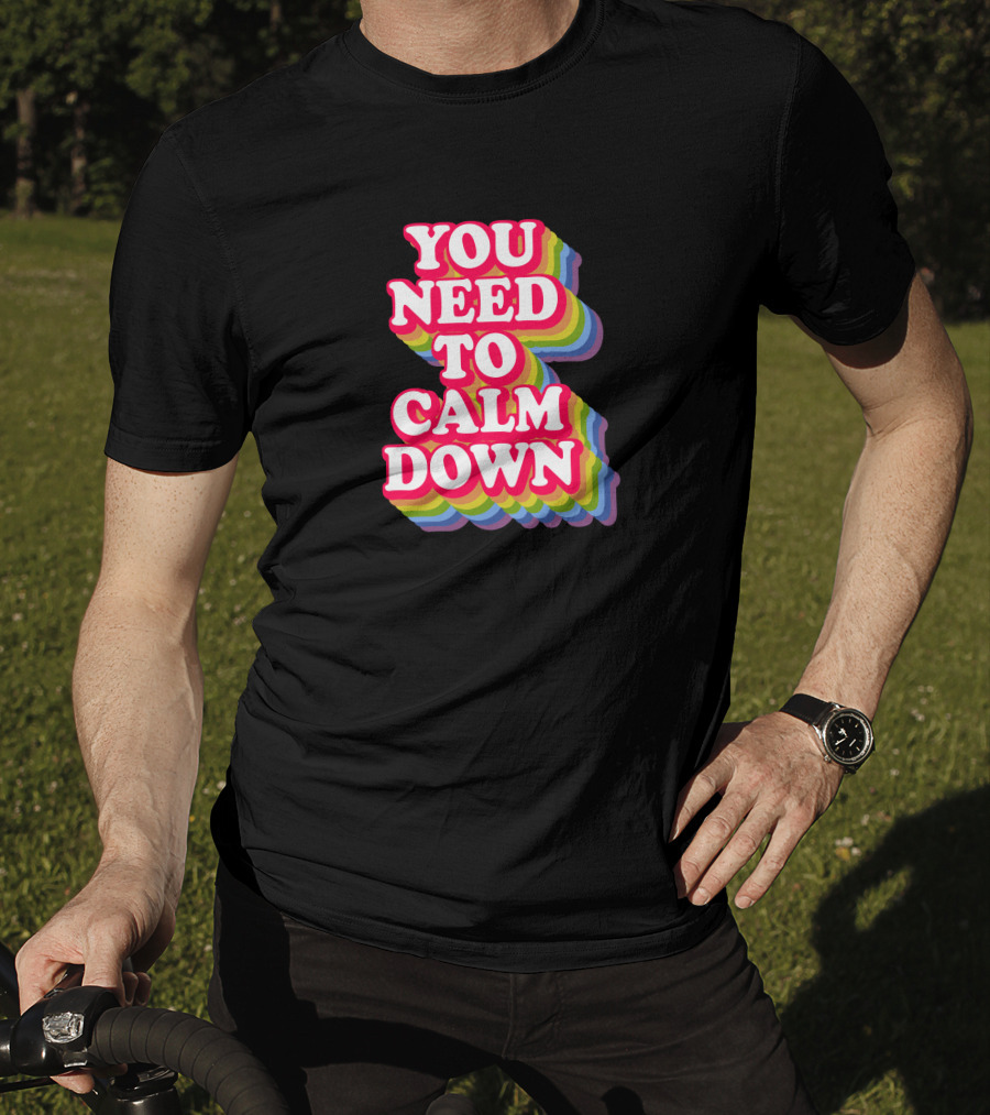 You Need To Calm Down Rainbow Text Stack Bold Typography T-Shirt