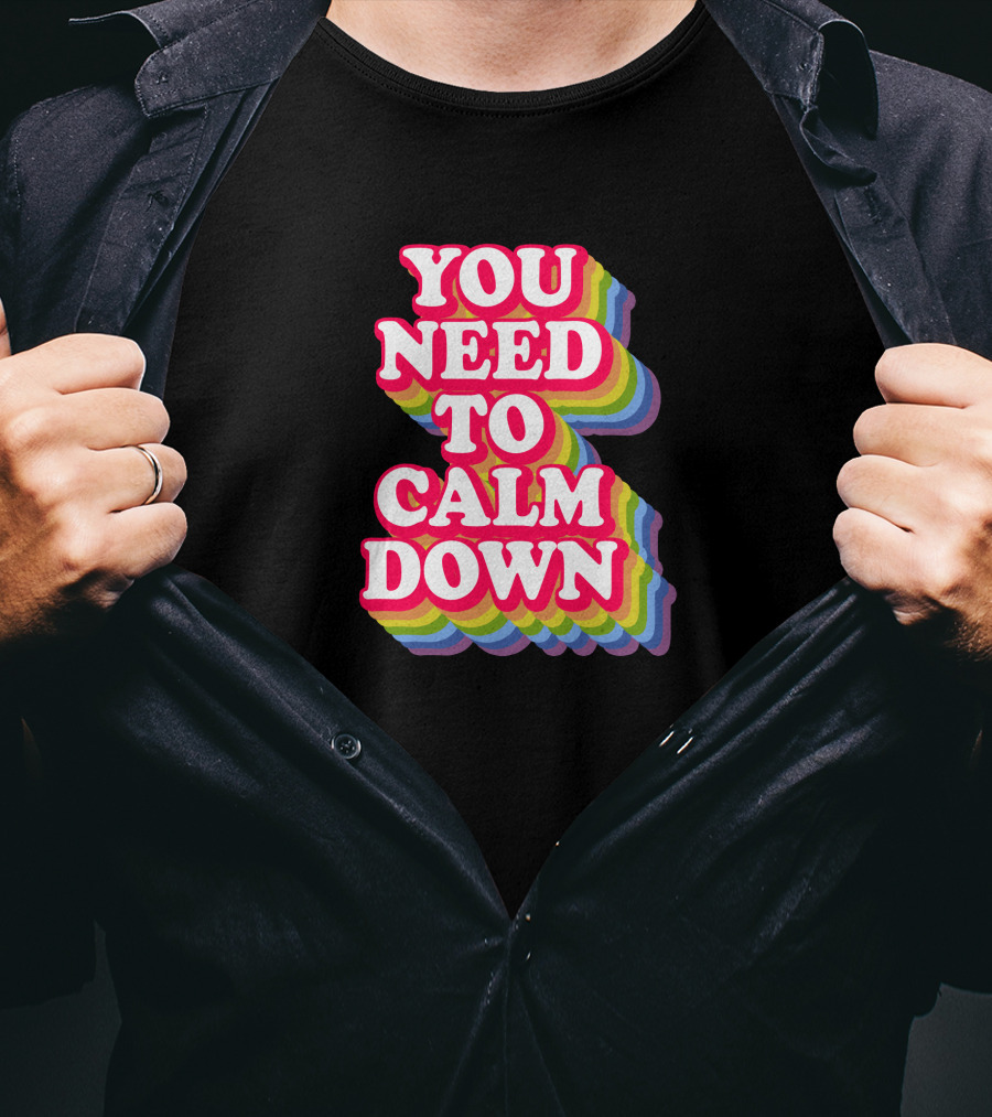 You Need To Calm Down Rainbow Text Stack Bold Typography T-Shirt