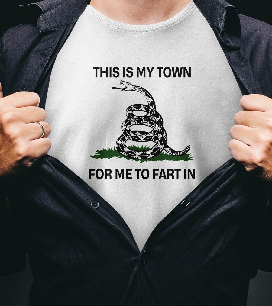 This Is My Town For Me To Fart In Snake T-Shirt