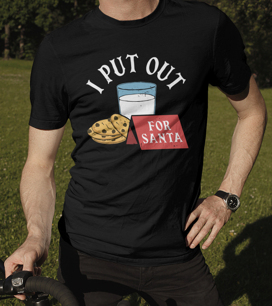 I Put Out For Santa Milk And Cookies Christy Dejonker T-Shirt