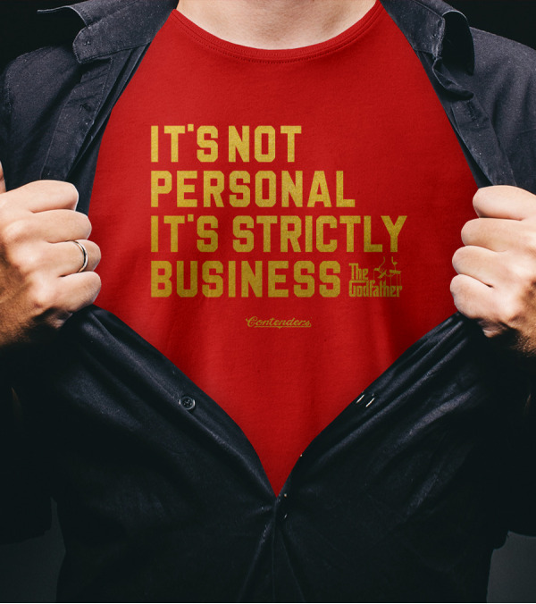 It's Not Personal It's Strictly Business The Godfather Contenders T-Shirt