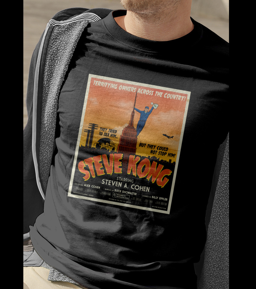 Terrifying Owners Across The Country Steve Kong Starring Steven A. Cohen They Tried To Tax Him But They Could Not Stop Him T-Shirt