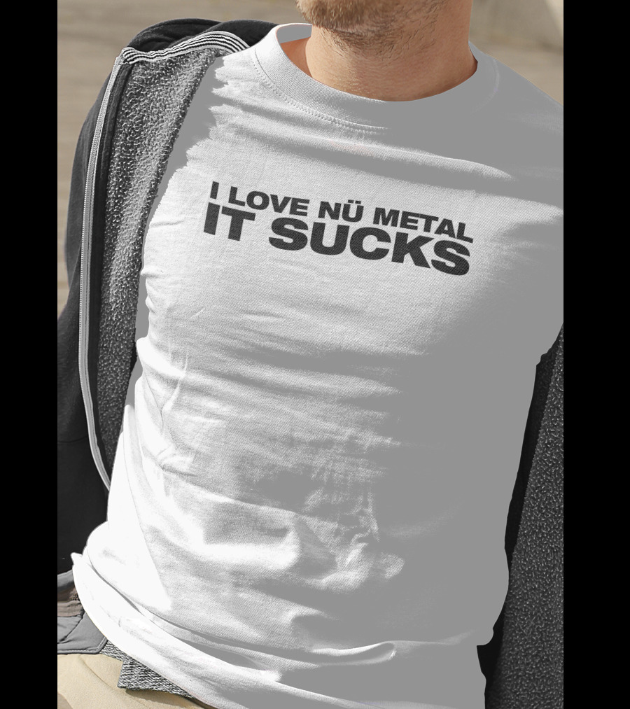 I Love Nu Metal It Sucks Text T-Shirt