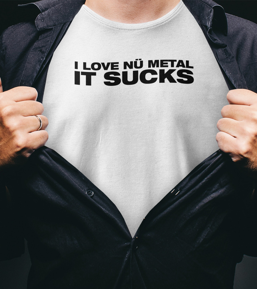 I Love Nu Metal It Sucks Text T-Shirt