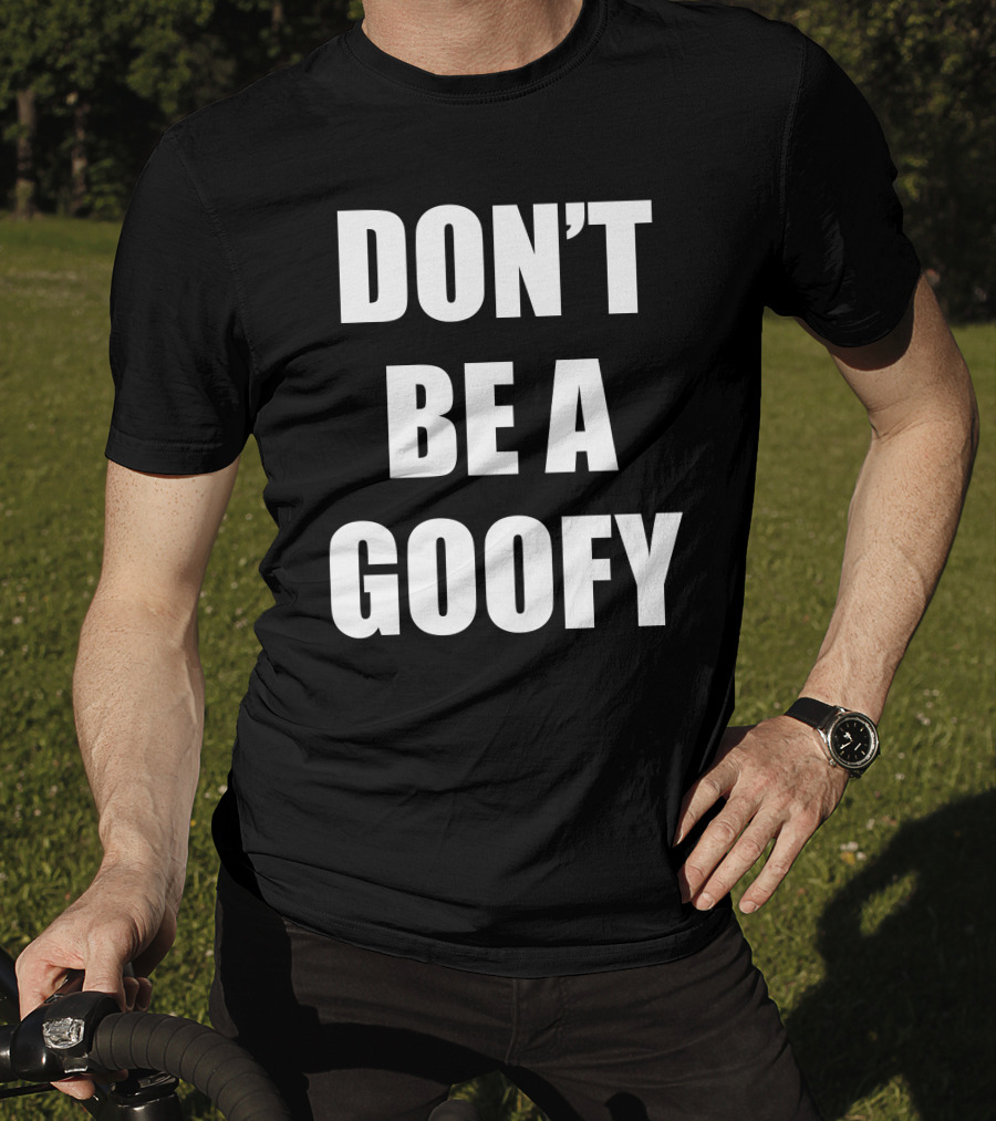 Maj Toure Don't Be A Goofy T-Shirt