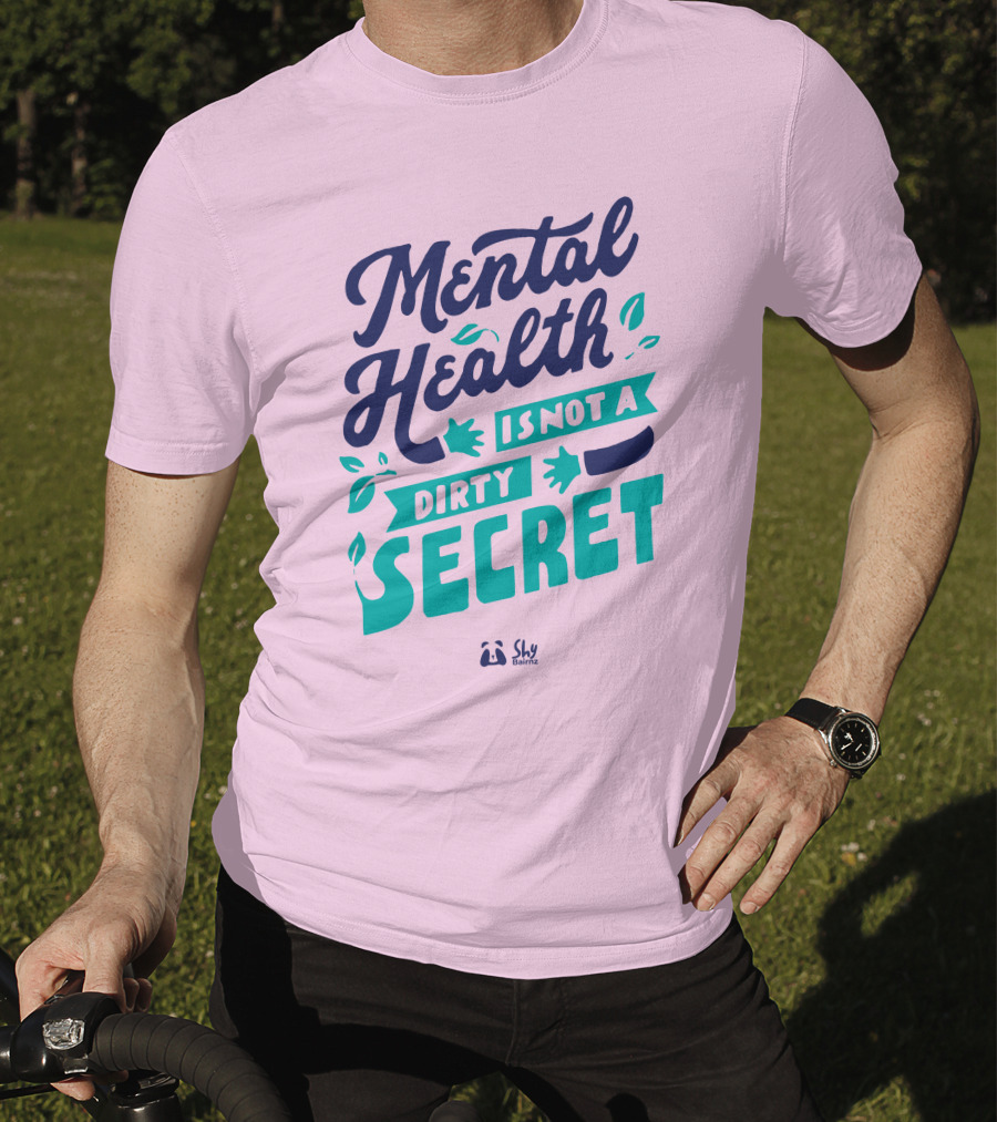 Mental Health Is Not A Dirty Secret Shy Balnz T-Shirt