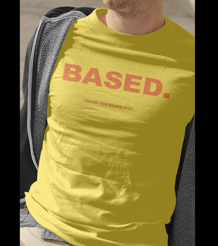 BASED Thank You Based God T-Shirt