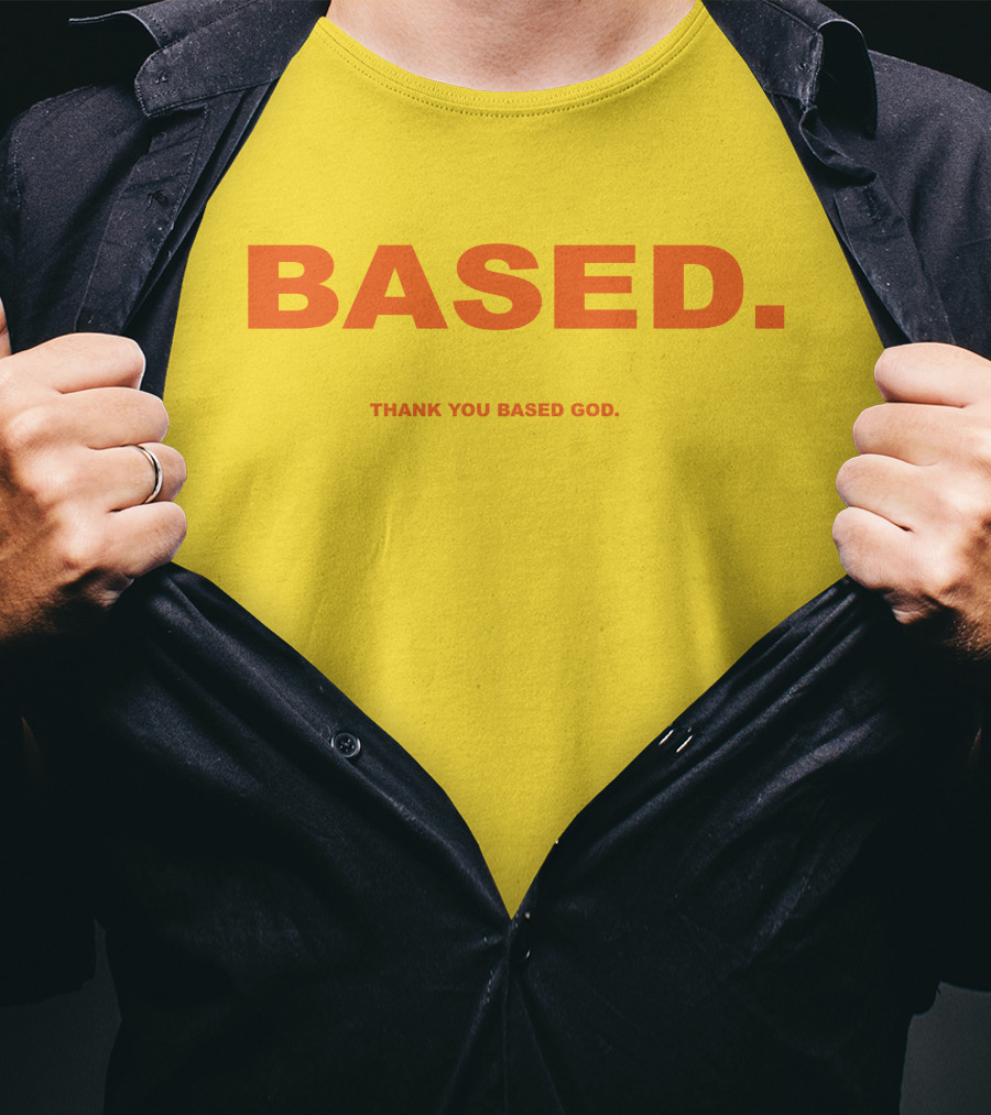 BASED Thank You Based God T-Shirt
