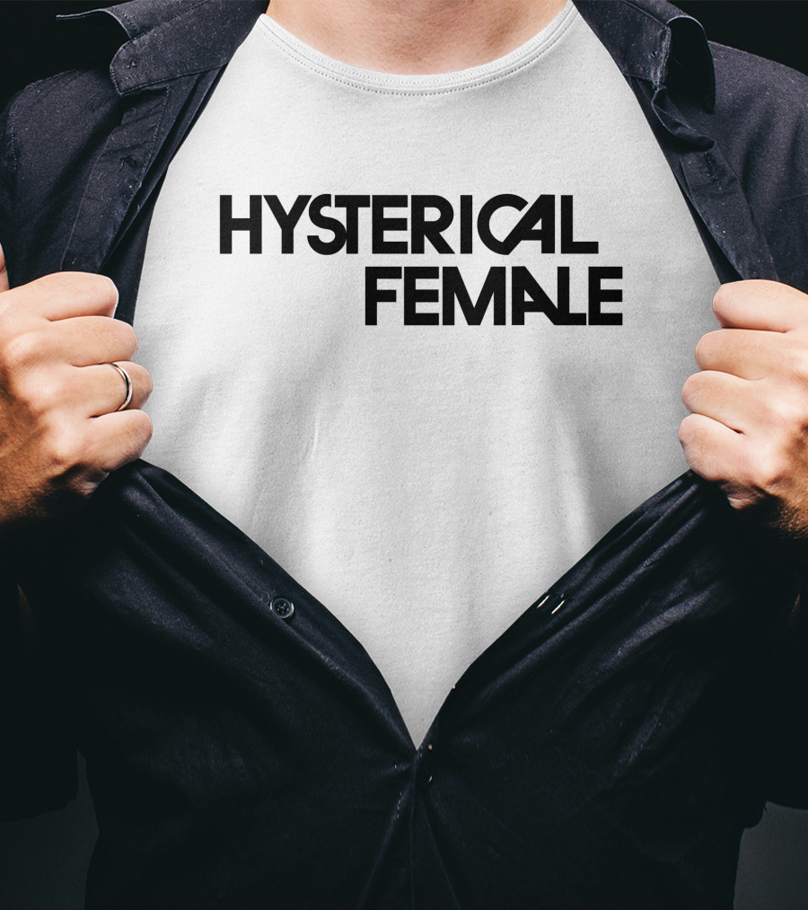 Hysterical Female T-Shirt