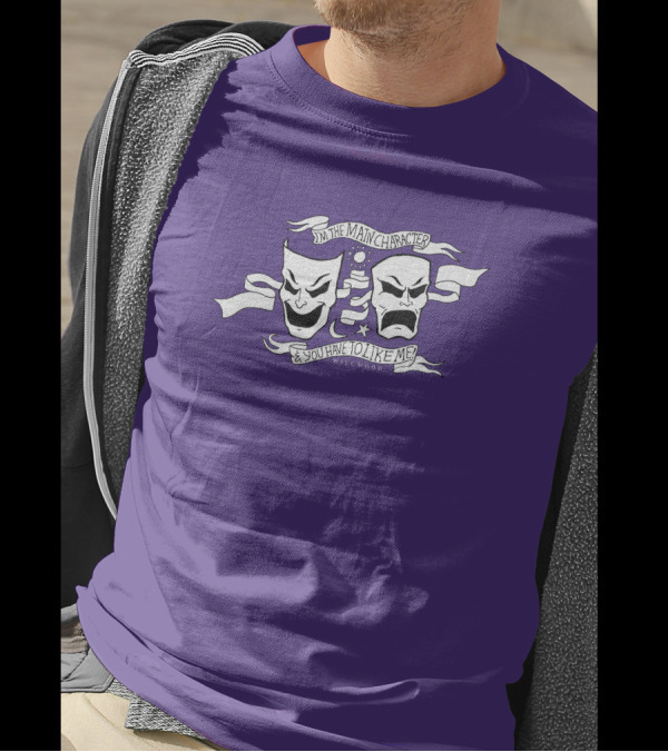 I'm The Main Character You Have To Like Me Comedy Tragedy Masks T-Shirt