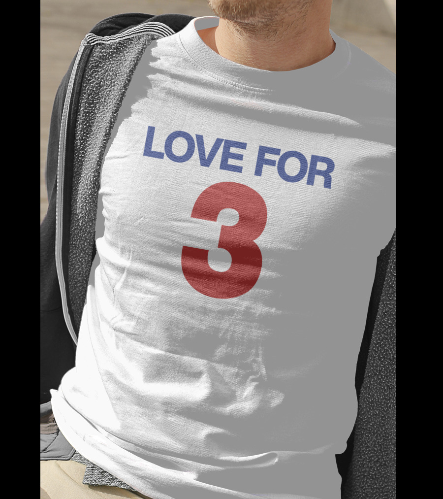 LOVE FOR 3 T-Shirt