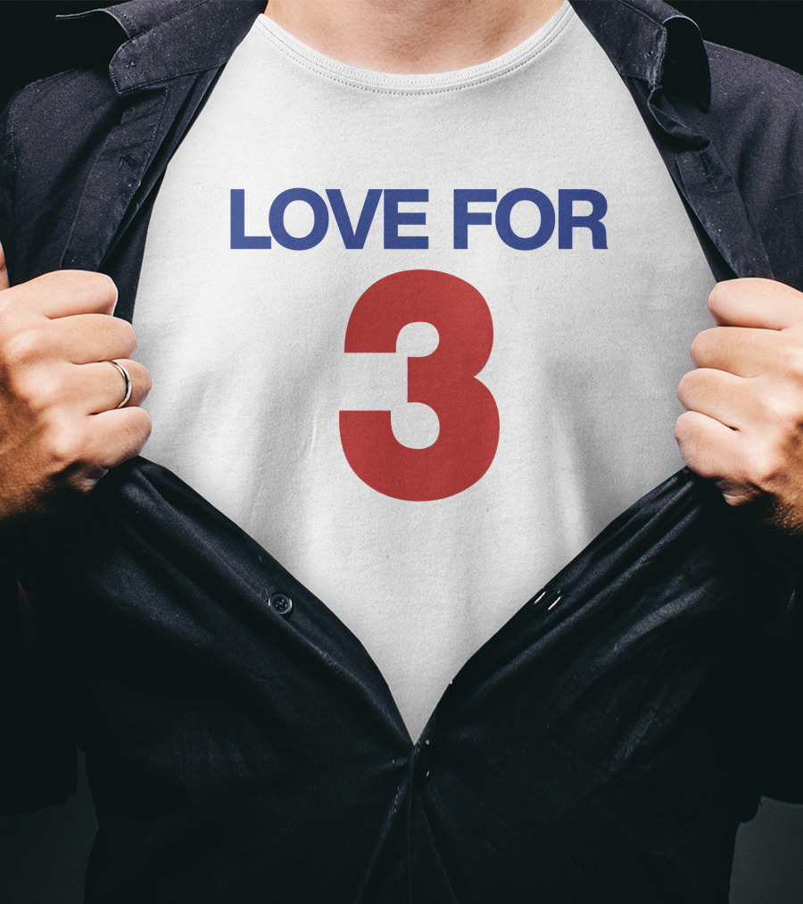 LOVE FOR 3 T-Shirt
