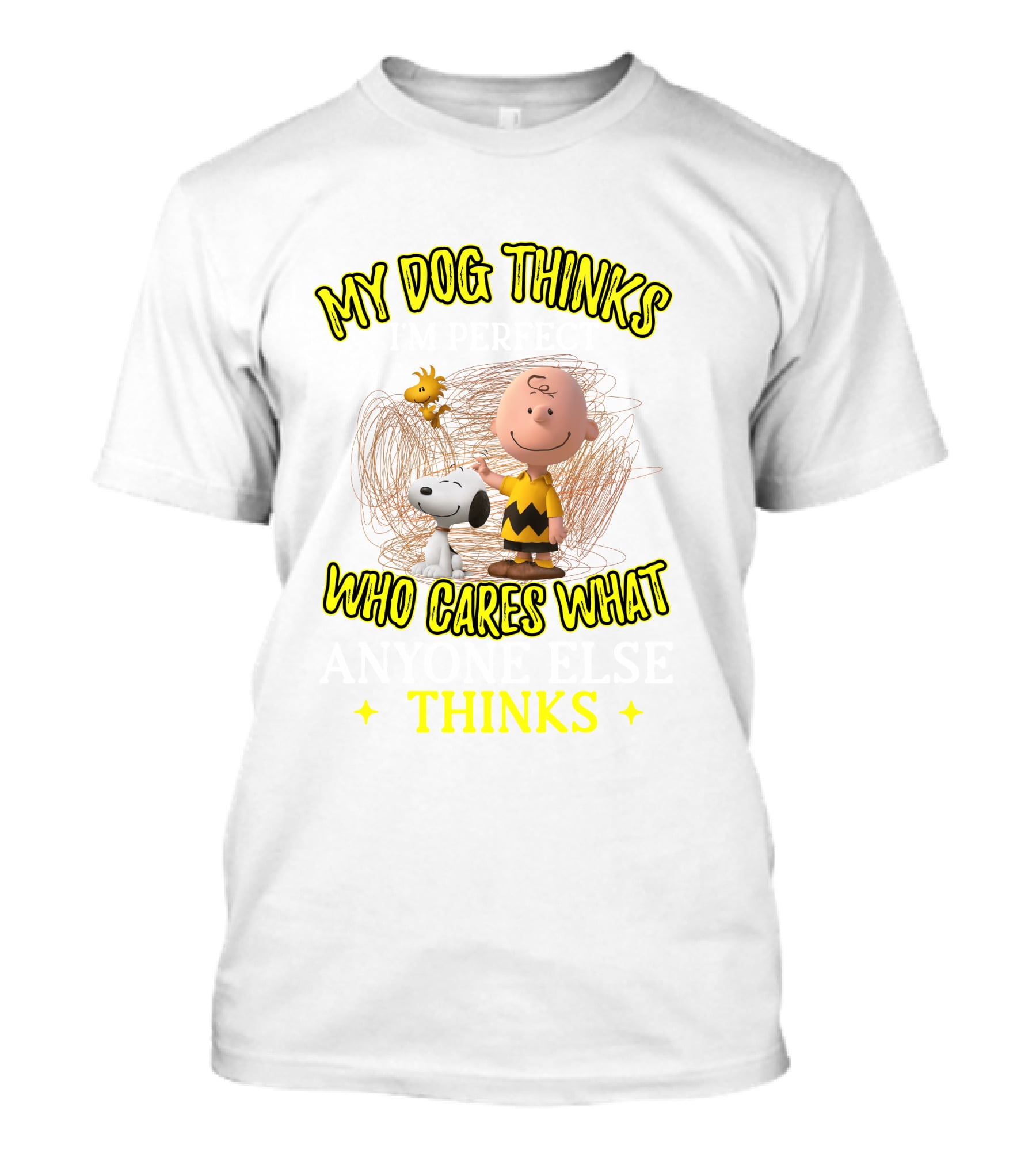 My Dog Thinks Who Cares What Thinks T-Shirt
